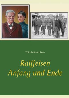 Wilhelm Kaltenborn: Raiffeisen Anfang und Ende 